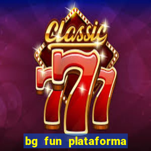 bg fun plataforma de jogos